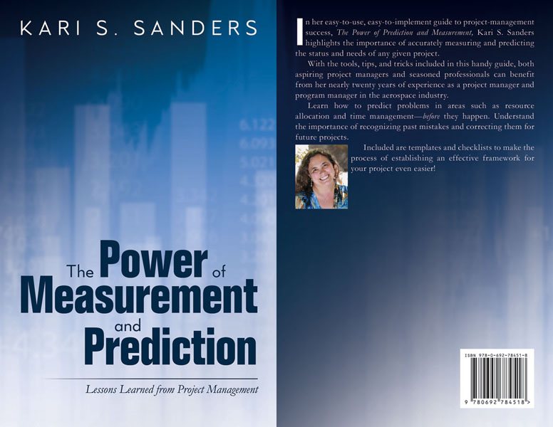 The Power of Measurement and Prediction: Lessons Learned from Project Management, by Kari S. Sanders